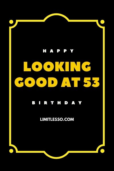 happy 53rd birthday