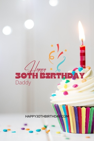 Happy 30th Birthday Daddy