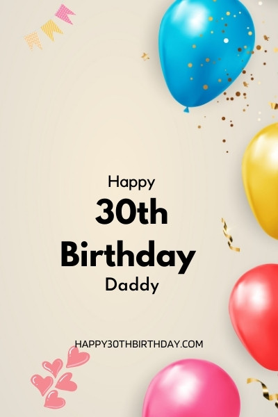 Happy 30th Birthday Daddy