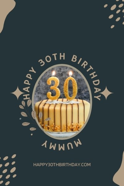 Happy 30th Birthday Mummy 