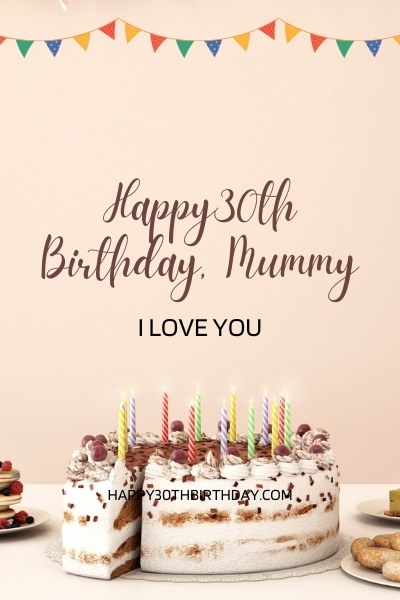 Happy 30th Birthday Mummy 
