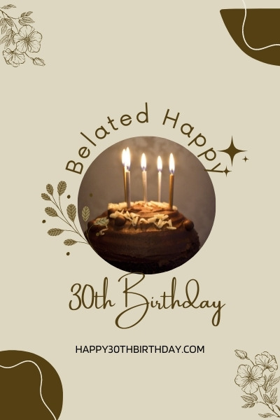 Happy Belated 30th Birthday Wishes