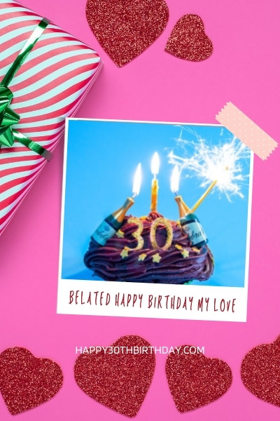 Happy Belated 30th Birthday Wishes